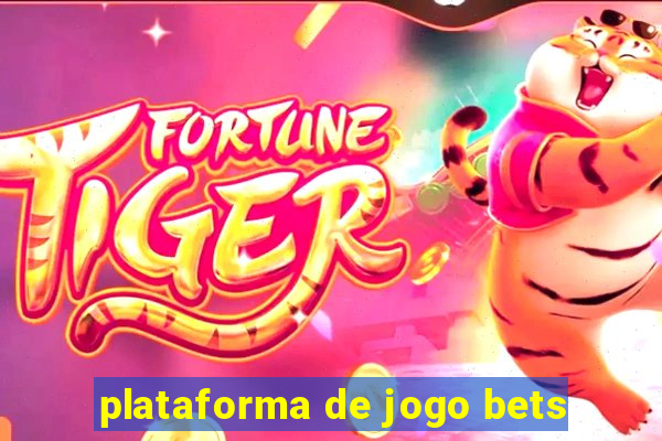 plataforma de jogo bets